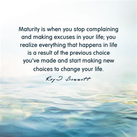 Maturity Is When You Stop Complaining And Making Excuses In Your Life