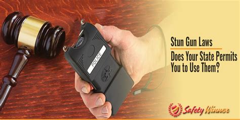 Stun Gun Laws Does Your State Permits You To Use Them Safetywinner