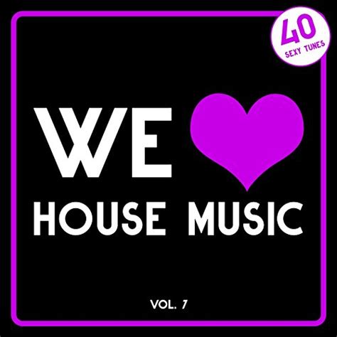 amazon music various artistsのwe love house music vol 7 40 sexy tunes jp