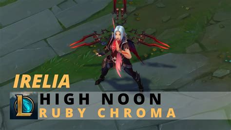 High Noon Irelia Ruby Chroma League Of Legends Youtube