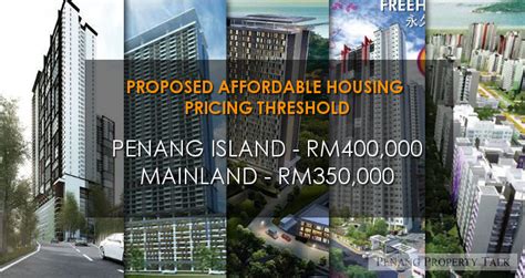 The term affordable housing is used in penang to refer to residential properties valued at rm400,000 and below. Rehda proposes new affordable housing price thresholds ...