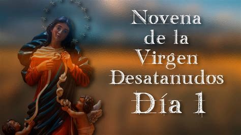 Milagrosa Novena De La Virgen Desatanudos Día 01 Con Autorización
