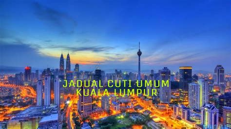 Kalendar cuti umum & hari kelepasan am malaysia 2021. Jadual Cuti Umum Kuala Lumpur 2020 Hari Kelepasan Am - MY ...