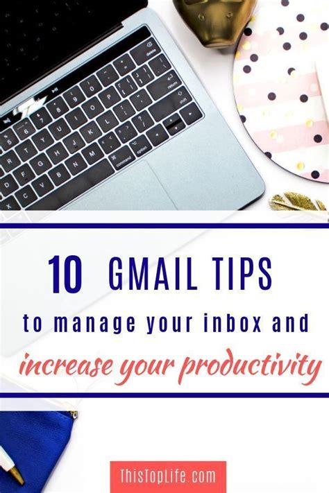 10 Gmail Tips To Manage Your Inbox And Increase Your Productivity
