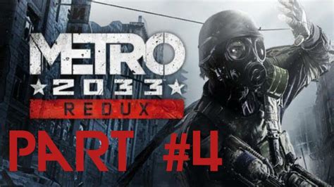 Metro 2033 Redux Walkthrough Part 4 Lets Play Gameplay Playthrough Pc