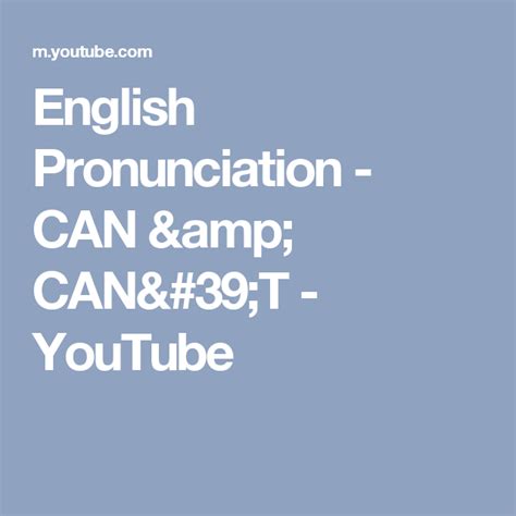English Pronunciation - CAN & CAN'T - YouTube | Pronunciation, T youtube, English