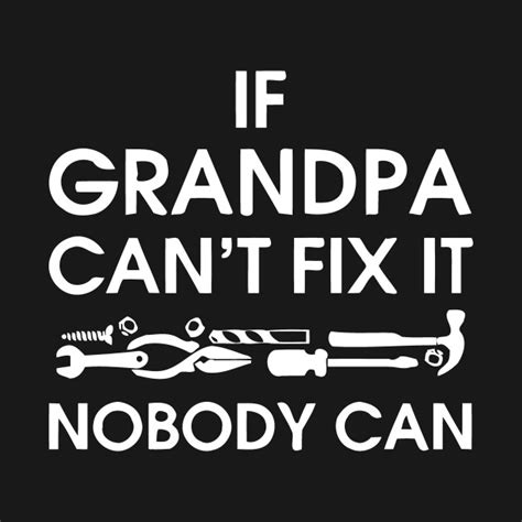 if grandpa can t fix it nobody can if grandpa cant fix it nobody can t shirt teepublic