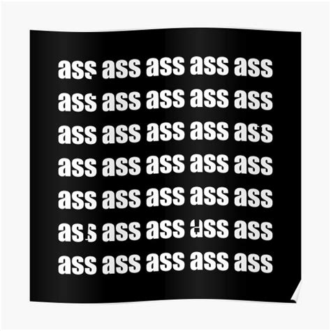 ass ass ass ass ass poster for sale by danterosinante redbubble