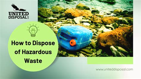 How To Properly Dispose Of Hazardous Waste United Disposal Llc