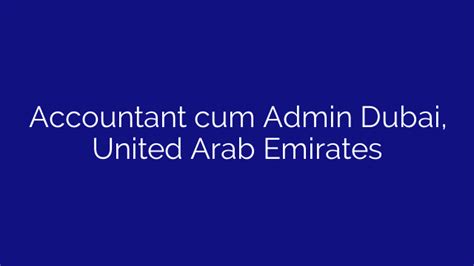 Accountant Cum Admin Dubai United Arab Emirates Ebilos