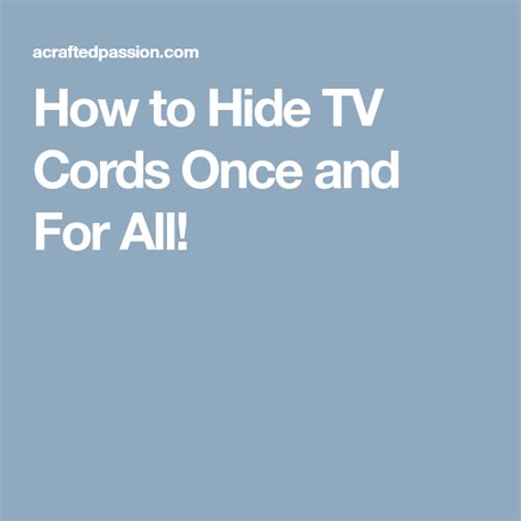 How To Hide Tv Cords Once And For All Hide Tv Cords How To Hide Tv