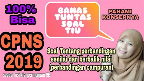 Jangan khawatir kehabisan referensi belajar. Pembahasan soal TIU "Perbandingan senilai/berbalik nilai ...