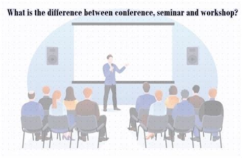 What Is The Difference Between Conference Seminar And Workshop
