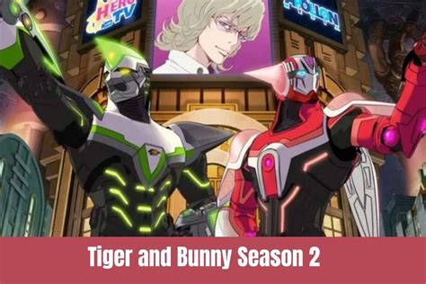 Tiger And Bunny Season 2 Release Date Cast Plot Where To Watch And