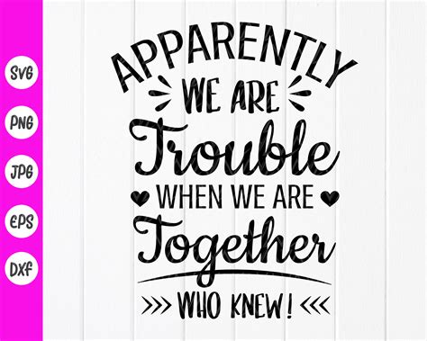 Apparently We Are Trouble Together Who Knew Svg Funny Best Etsy Canada