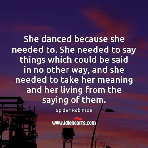 She Danced Because She Needed To She Needed To Say Things Which