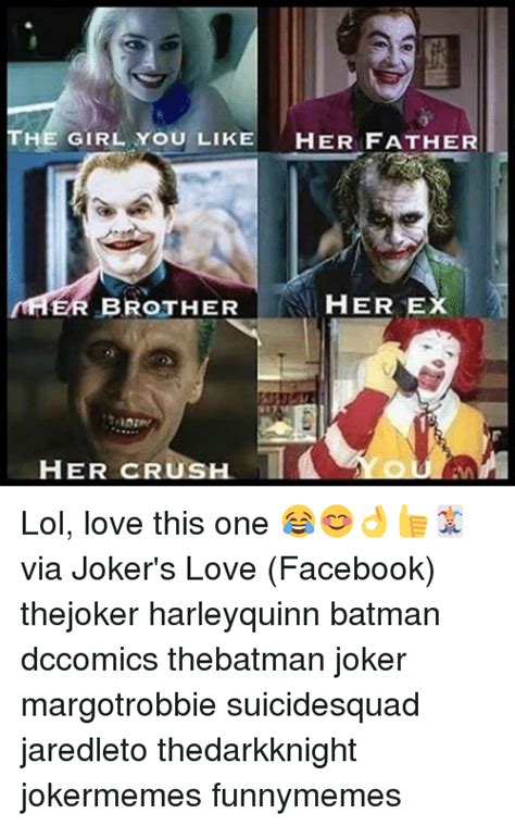 The Girl You Like Her Father Her Ex Brother Her Crush Lol Love This One 😂😊👌👍🃏 Via Joker S Love