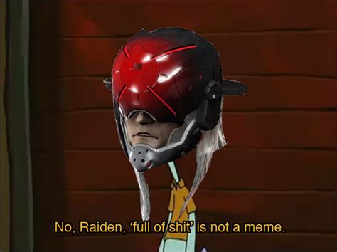 No Raiden Full Of S Is Not A Meme Monsoon Know Your Meme
