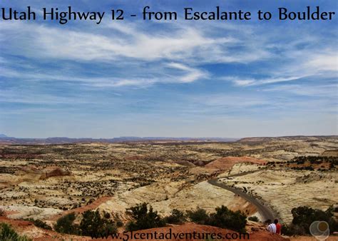 51 Cent Adventures Utah Highway 12 From Escalante To Boulder