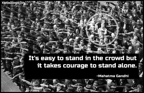 Adrian rogers quote i would rather stand alone in the light of. It's easy to stand in the crowd but it takes courage to stand alone | Popular inspirational ...