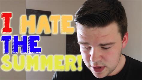 I Hate The Summer Maxiblog Youtube