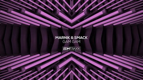 Marnik And Smack Gam Gam Extended Mix Youtube