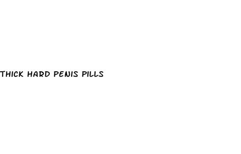 Thick Hard Penis Pills Micro Omics