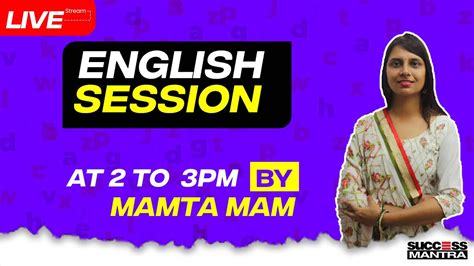 English Session By Mamta Mam At 2 To 3 Pm Youtube