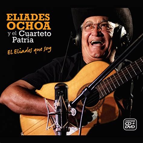 Reproducir El Eliades Que Soy De Eliades Ochoa And Cuarteto Patria En