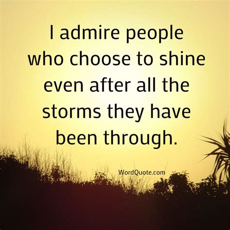 I Admire People Who Choose To Shine Even Words Quotes Words Quotes