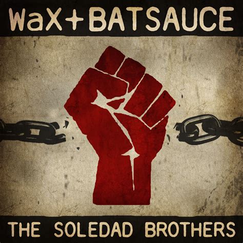 The Soledad Brothers Wax And Batsauce Batsauce