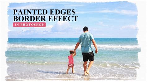 How To Create Painted Edges Border Effect In Photoshop Photoshopdesire