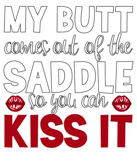 Kiss My Butt My Butt Comes Out Of The Saddle So You Can Kiss It Drawing