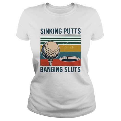 sinking putts banging sluts golf vintage shirt hoodie sweater and long sleeve