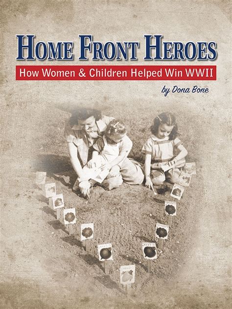 Home Front Heroes How Women And Children Helped Win Wwii M T