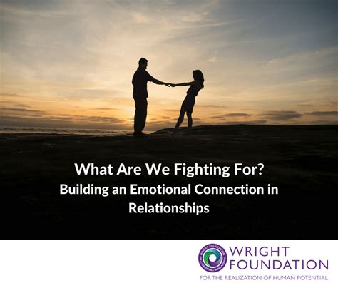 Building An Emotional Connection In Our Relationships Wright Foundation