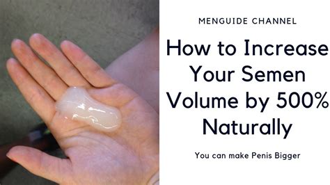 How To Increase Your Semen Volume By 500 Naturally Youtube