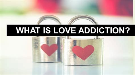 What Is Love Addiction Youtube