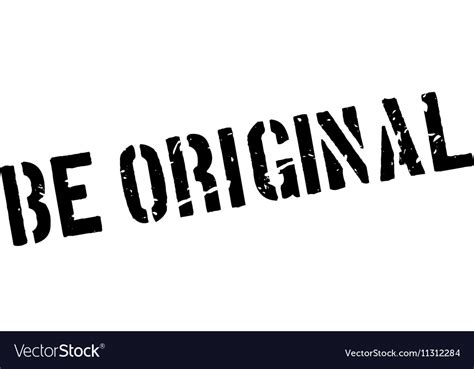 Be Original Rubber Stamp Royalty Free Vector Image