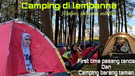 First Time Nyobain Camping Camping Di Lembanna Malino Sulawesi