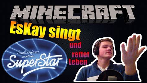 Eskay Singt Deutschlands Neuer Superstar Facecam Minecraft