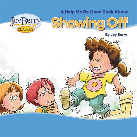 A Help Me Be Good Book About Showing Off Joy Berry
