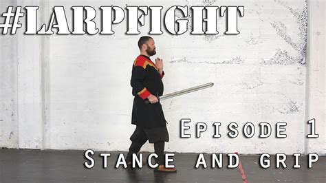 How To Larp Fight Ep1 Stance And Grip Tutorial Youtube