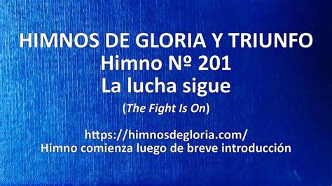 Himnos de Gloria Nº 201 La lucha sigue YouTube
