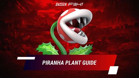how to play piranha plant in ssbu guide dashfight