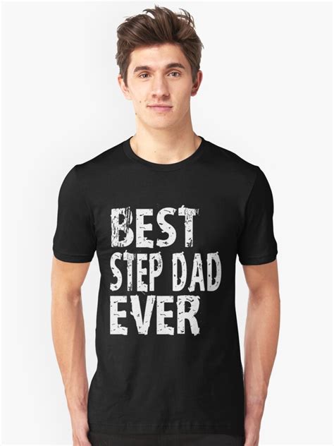 Best Step Dad Ever Stepdad T Shirt Cute Funny T For Stepfather Stepdad Favorite T Shirt By