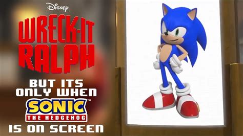Wreck It Ralph But Its Only When Sonic The Hedgehog Is On Screen Youtube