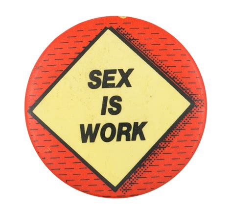 Sex Is Work Busy Beaver Button Museum