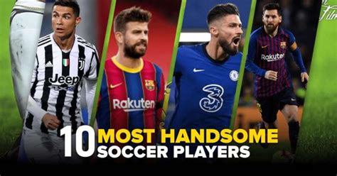Top 10 Most Handsome Soccer Players In 2021 Hottest Footballers