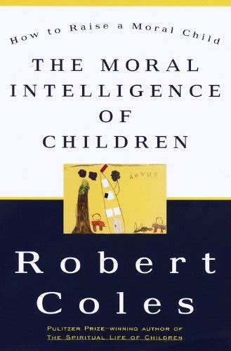 The Moral Intelligence Of Children How To Raise A Moral Child Kindle